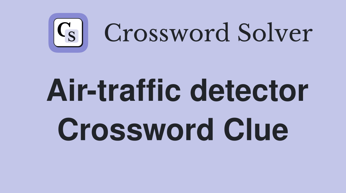 Air-traffic detector Crossword Clue