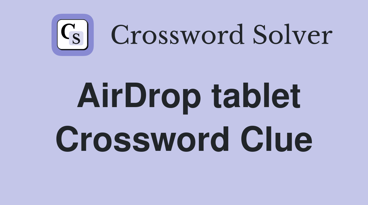 AirDrop tablet Crossword Clue