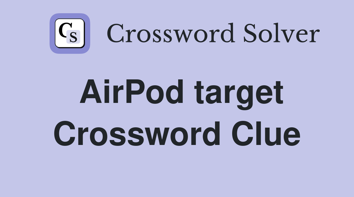 AirPod target Crossword Clue Answers Crossword Solver