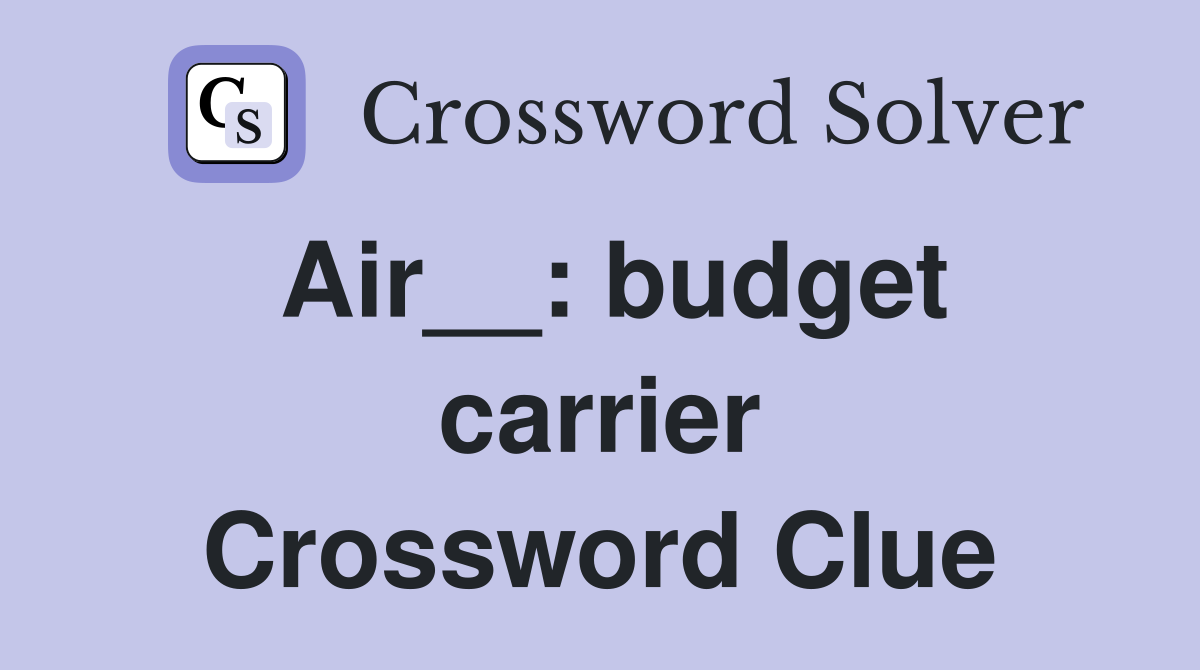 Air__: budget carrier Crossword Clue