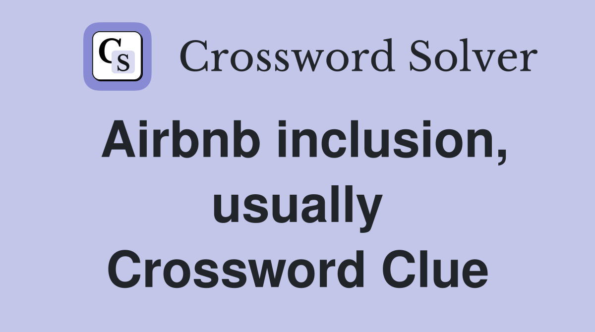 Airbnb inclusion, usually Crossword Clue