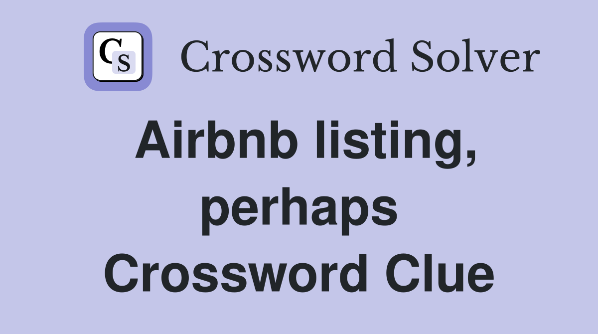 Airbnb listing, perhaps Crossword Clue