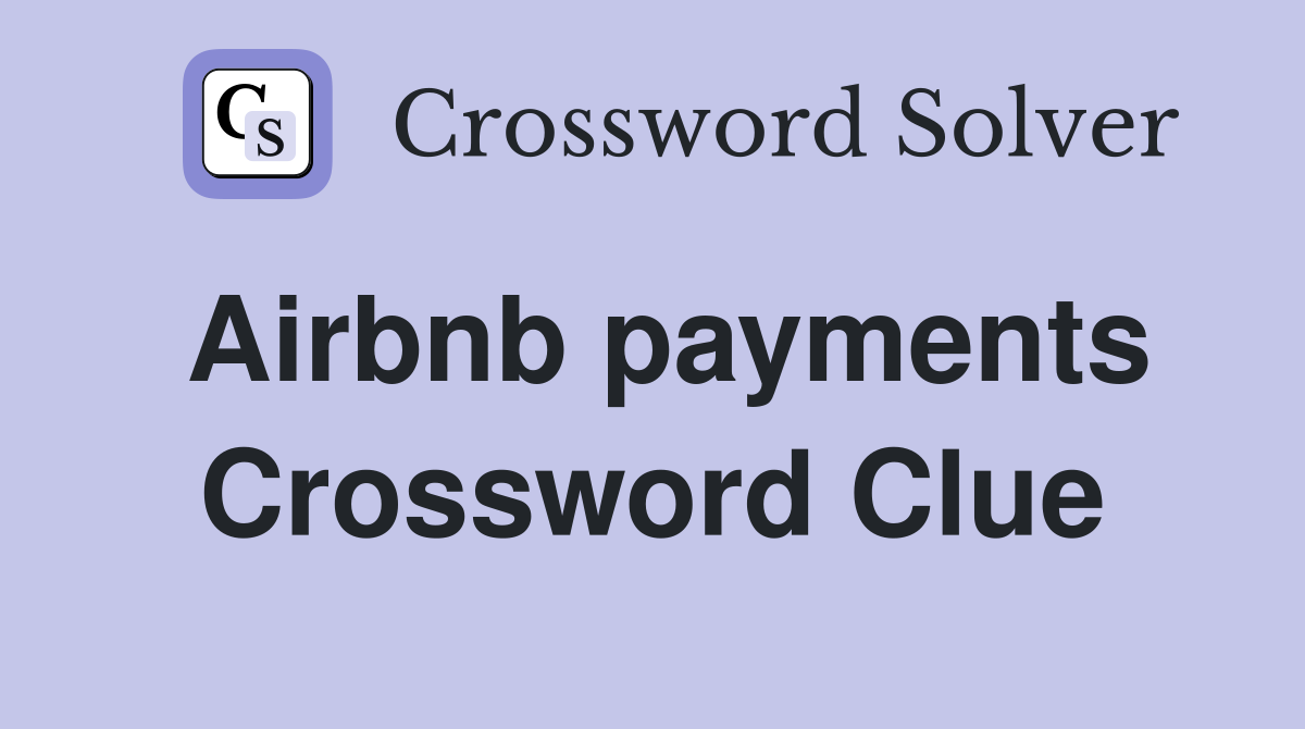 Airbnb payments Crossword Clue