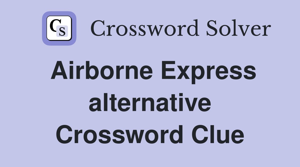 Airborne Express alternative Crossword Clue