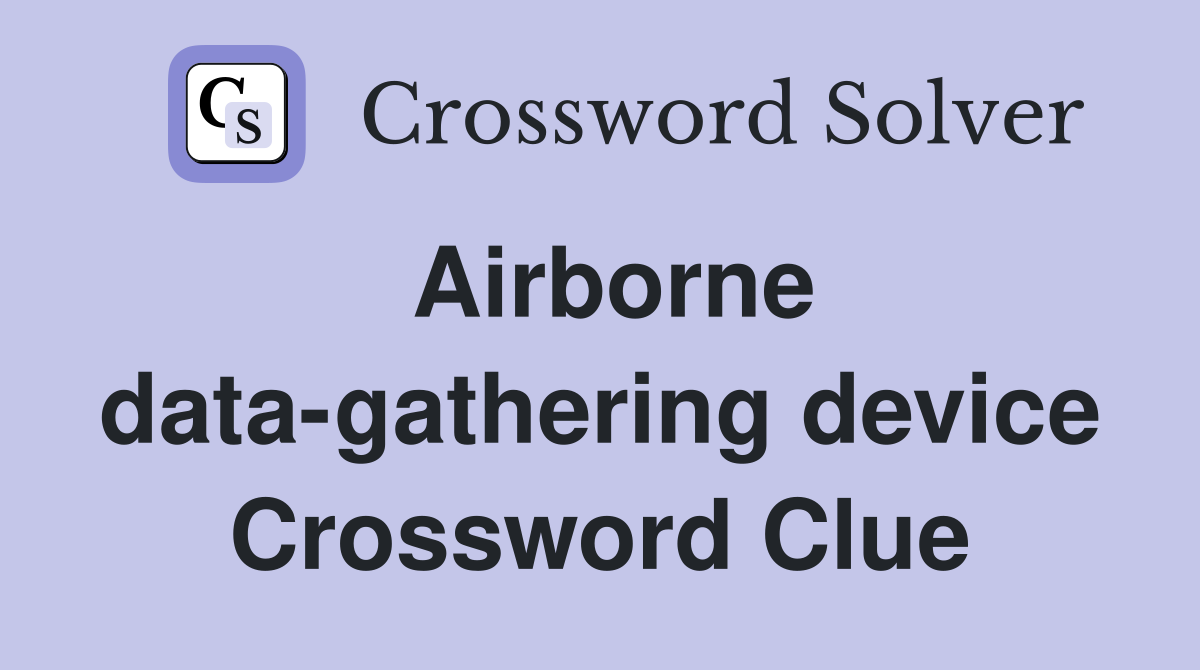 Airborne data-gathering device Crossword Clue