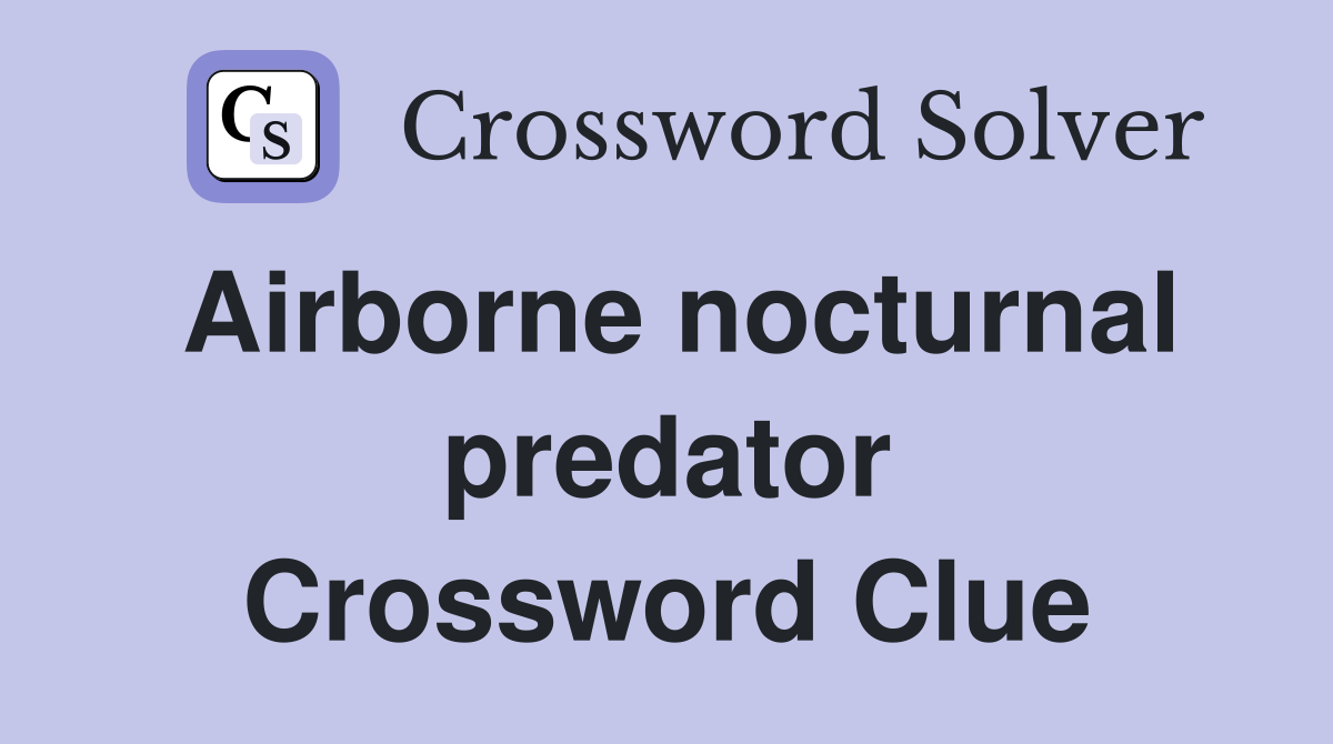 Airborne nocturnal predator Crossword Clue