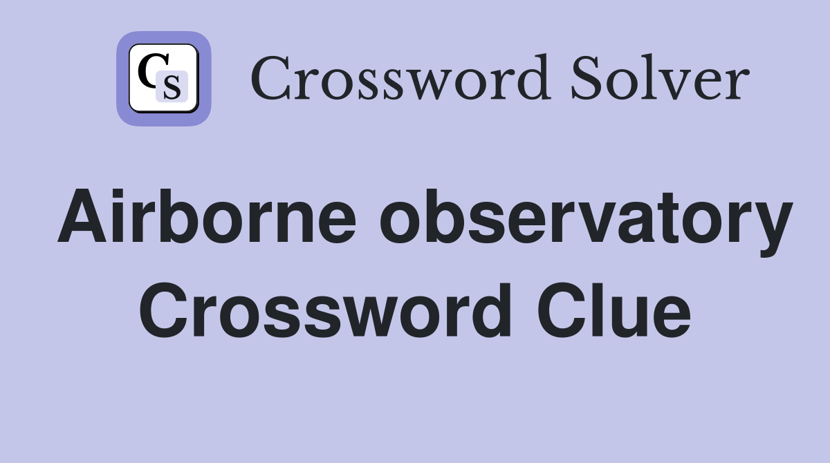 Airborne observatory Crossword Clue