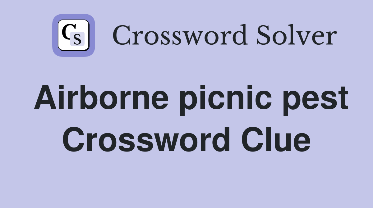 Airborne picnic pest Crossword Clue