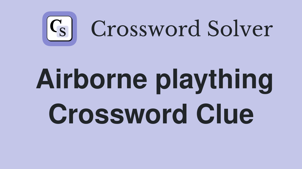 Airborne plaything Crossword Clue