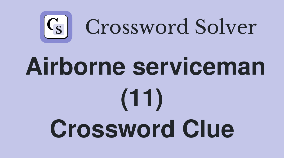 Airborne serviceman (11) Crossword Clue