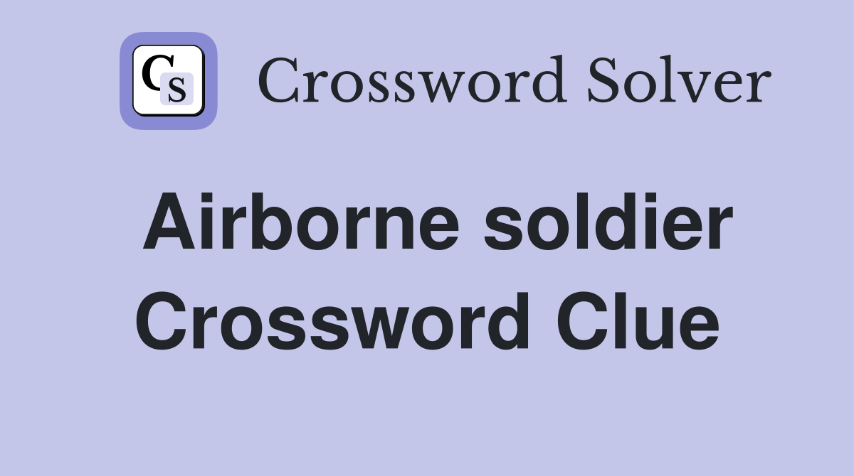 Airborne soldier Crossword Clue