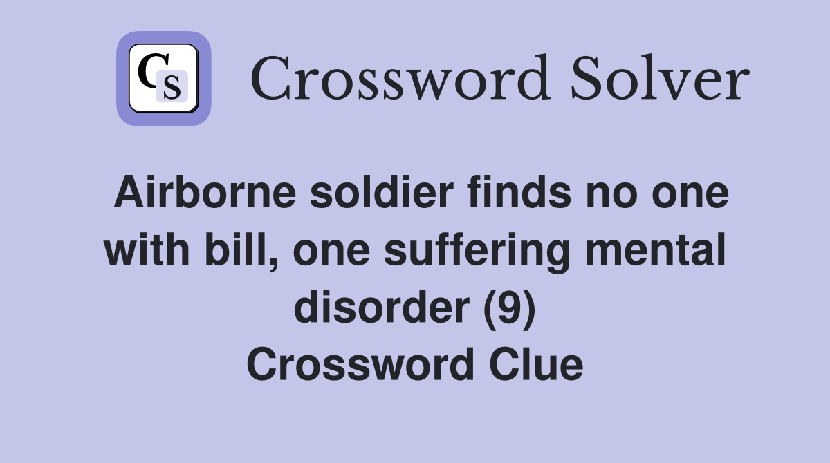 Airborne soldier finds no one with bill, one suffering mental disorder (9) Crossword Clue