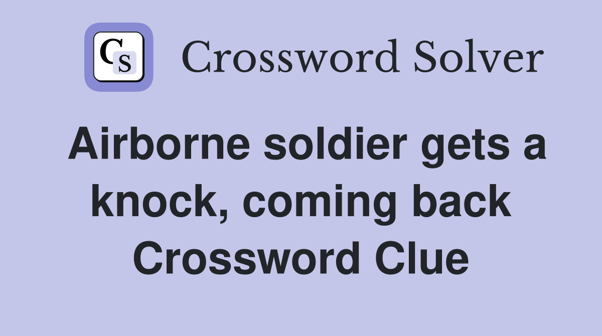 Airborne soldier gets a knock, coming back Crossword Clue