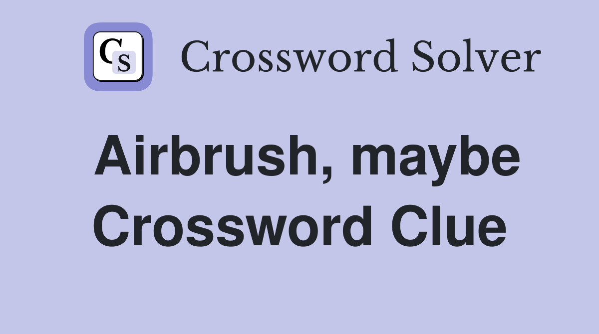 Airbrush, maybe Crossword Clue