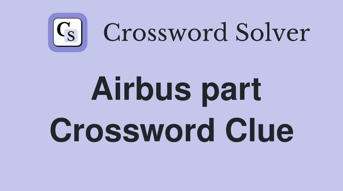Airbus part Crossword Clue