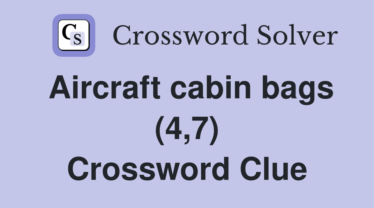 Aircraft cabin bags (4,7) Crossword Clue