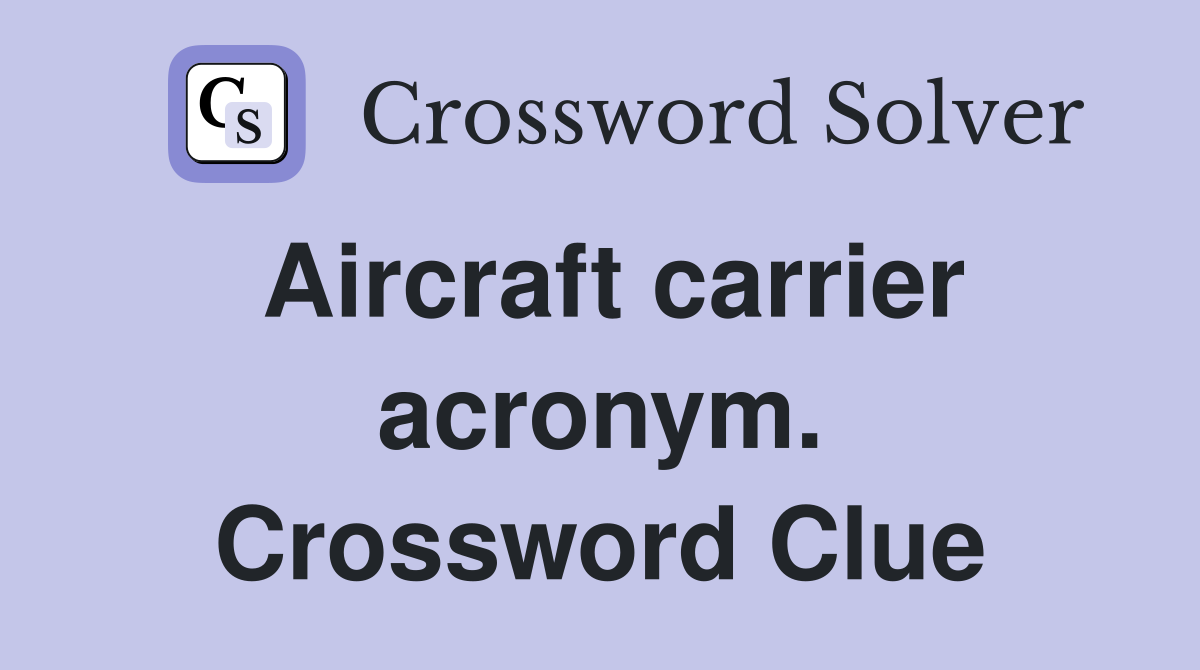 Aircraft carrier acronym. Crossword Clue