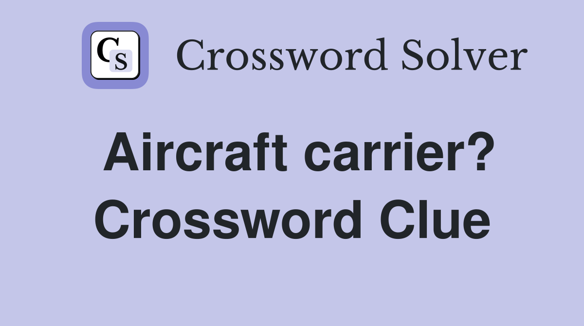 Aircraft carrier? Crossword Clue