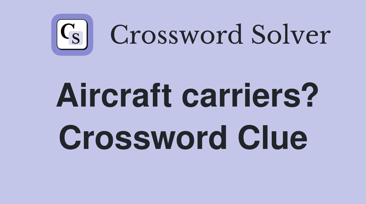 Aircraft carriers? Crossword Clue
