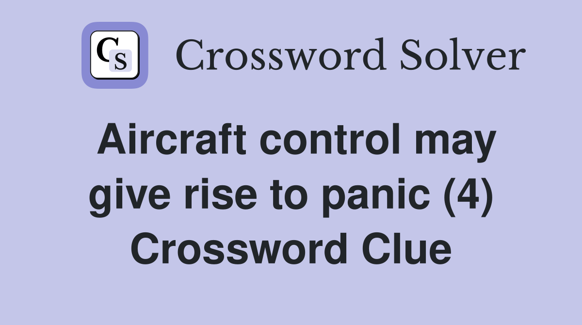 Aircraft control may give rise to panic (4) Crossword Clue