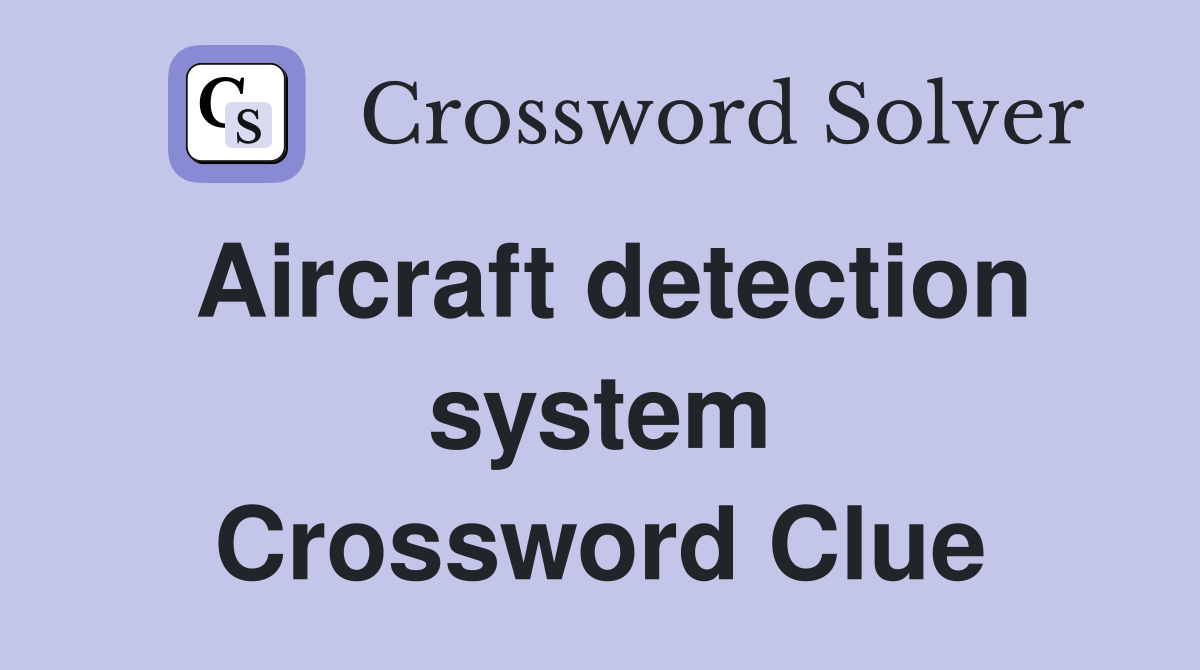 Aircraft detection system Crossword Clue