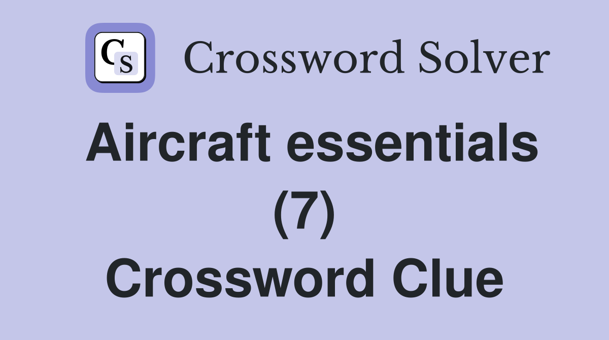 Aircraft essentials (7) Crossword Clue