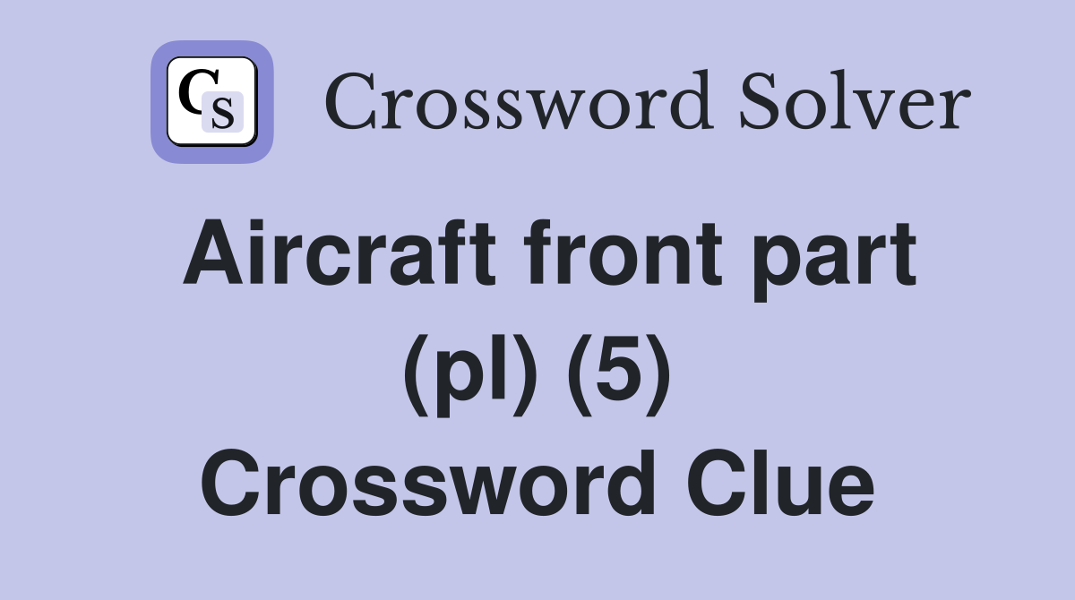 Aircraft front part (pl) (5) Crossword Clue
