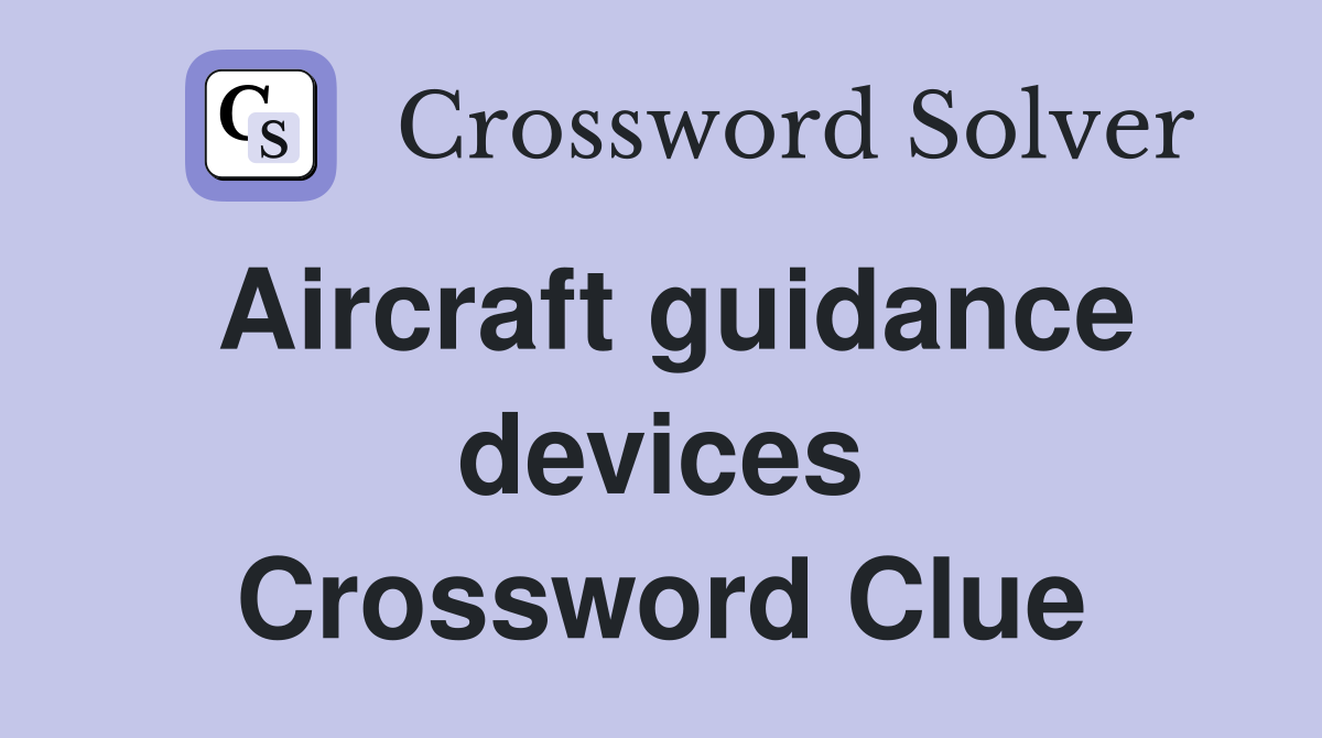 Aircraft guidance devices Crossword Clue