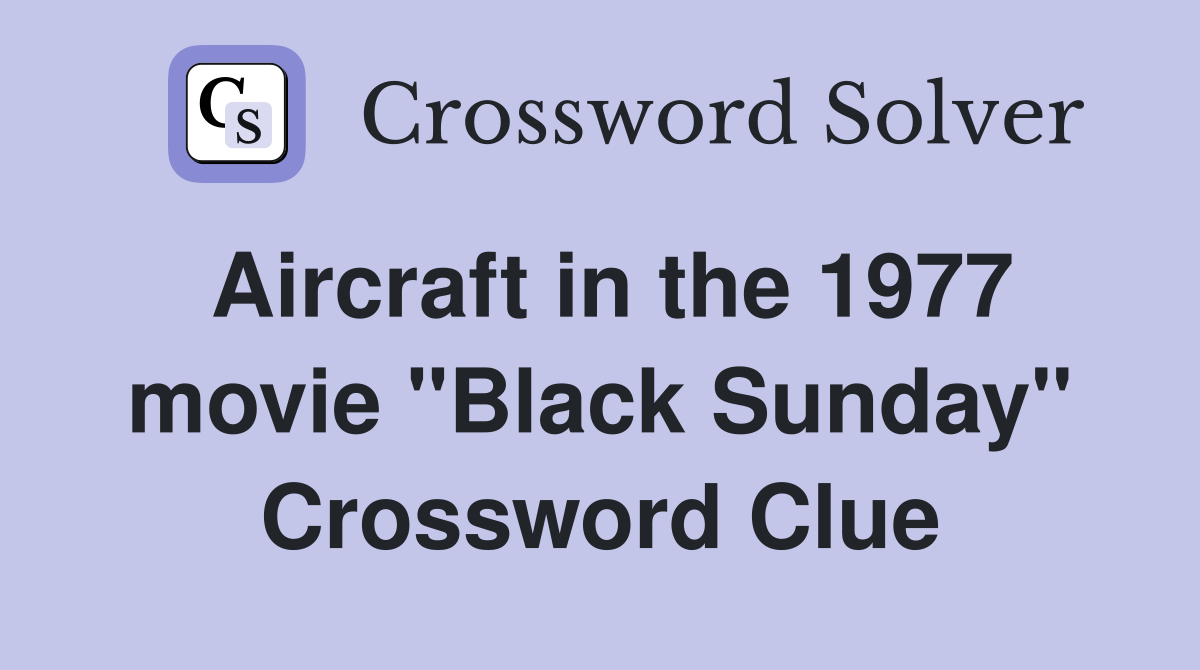 Aircraft in the 1977 movie "Black Sunday" Crossword Clue