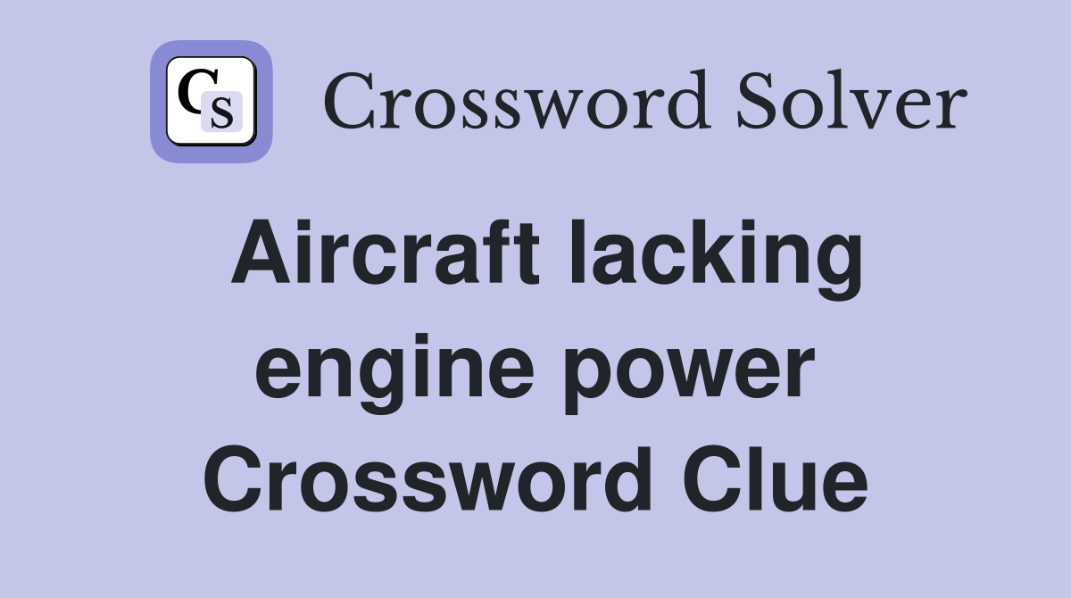 Aircraft lacking engine power Crossword Clue