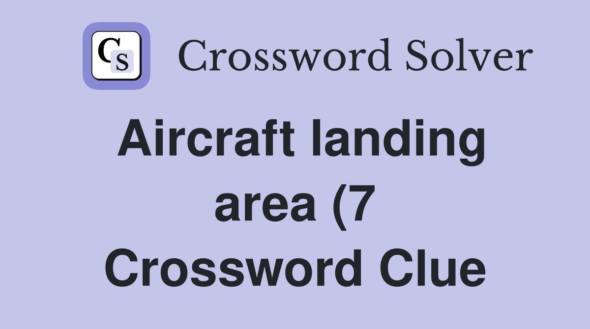 Aircraft landing area (7) Crossword Clue Answers Crossword Solver Aircraft landing area (7) Crossword Clue Answers Crossword Solver