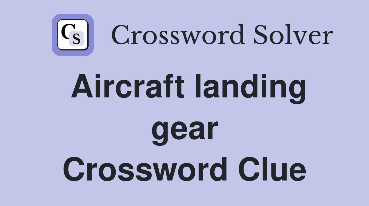 Aircraft landing gear Crossword Clue