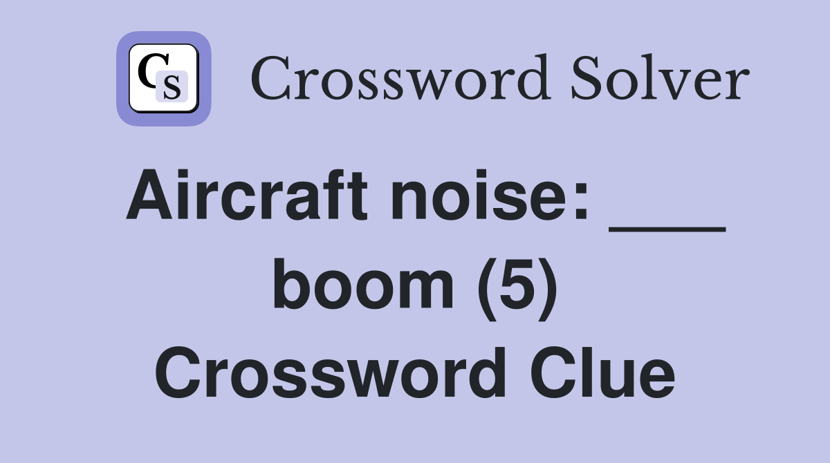 Aircraft noise: ___ boom (5) Crossword Clue