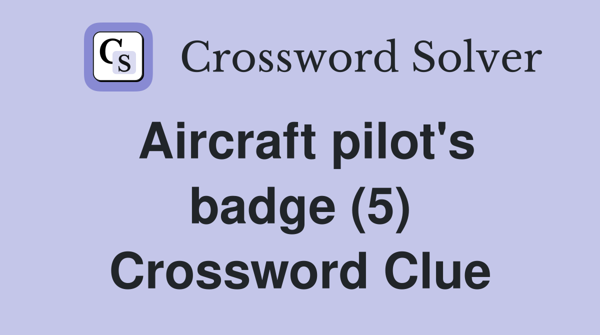 Aircraft pilot's badge (5) Crossword Clue