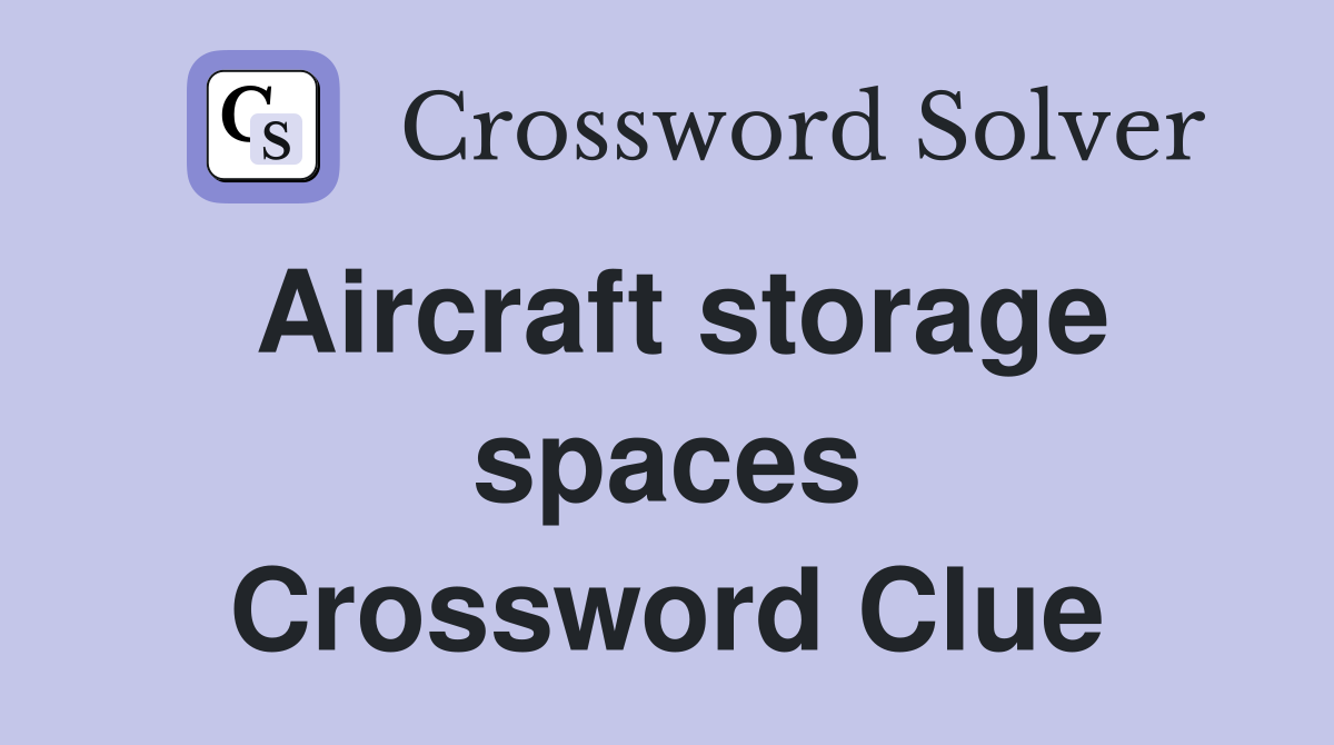 Aircraft storage spaces Crossword Clue