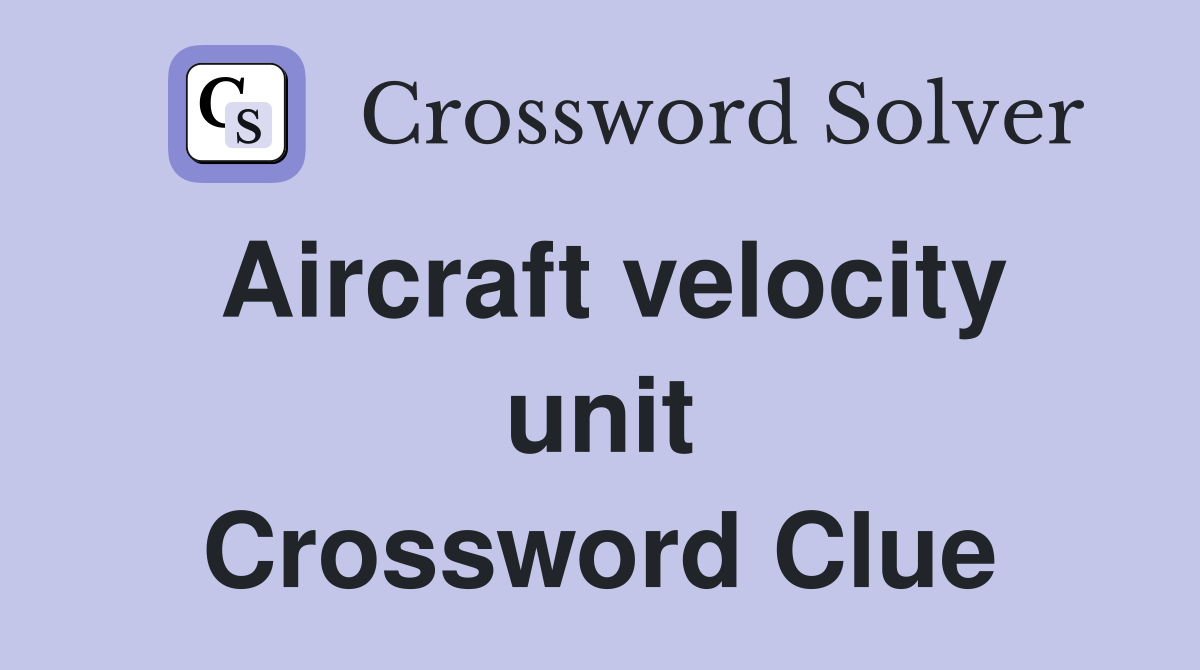 Aircraft velocity unit Crossword Clue