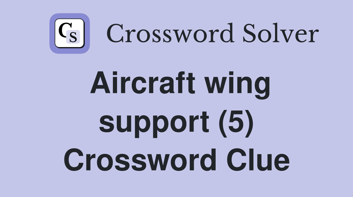 Aircraft wing support (5) Crossword Clue