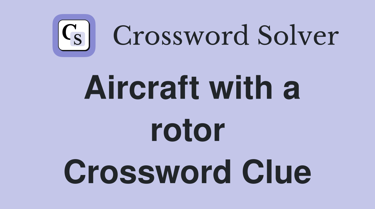 Aircraft with a rotor Crossword Clue