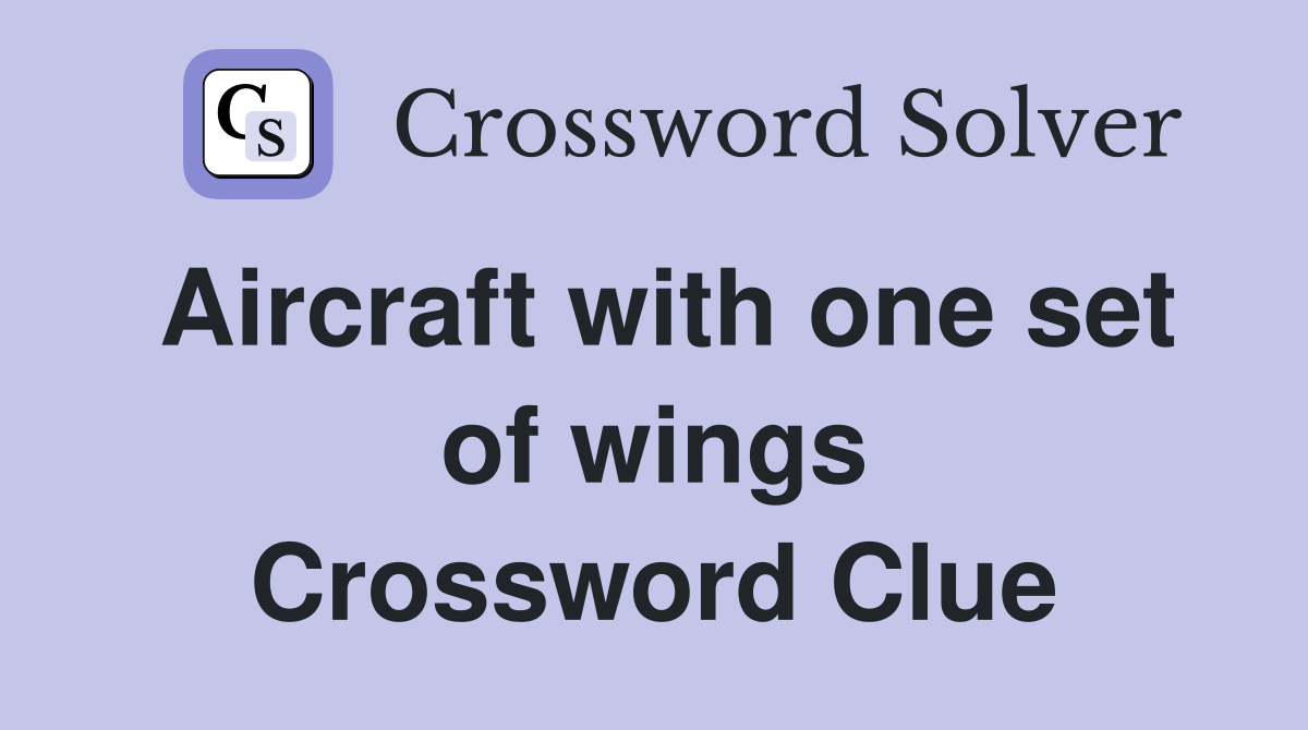 Aircraft with one set of wings Crossword Clue
