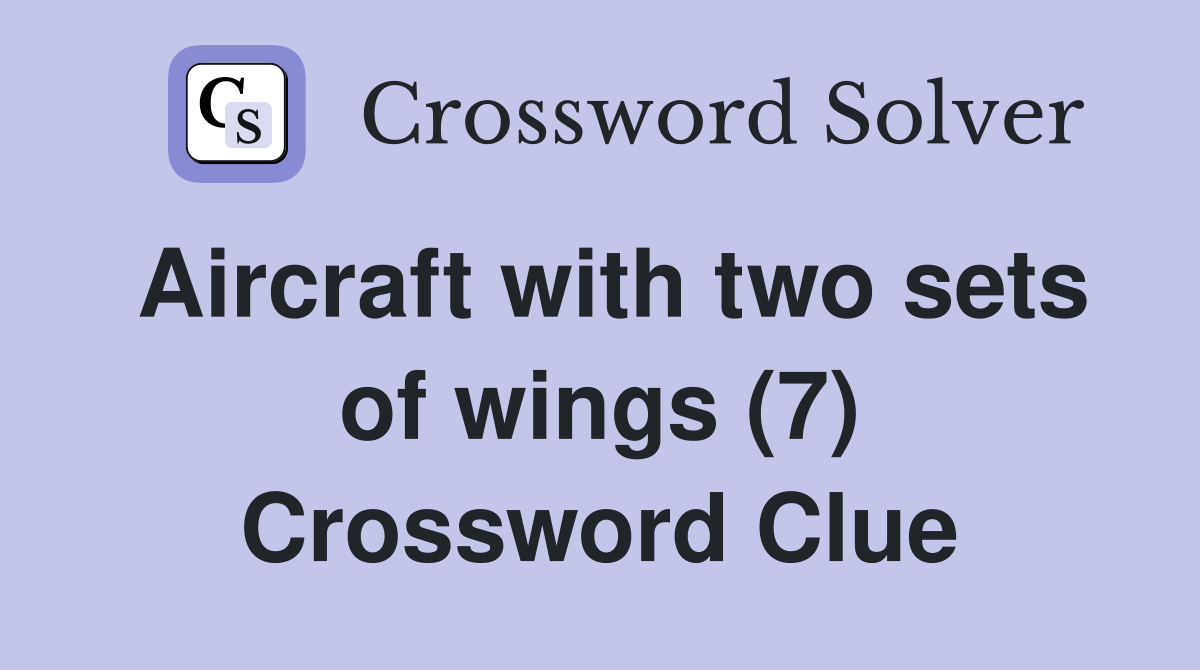 Aircraft with two sets of wings (7) Crossword Clue