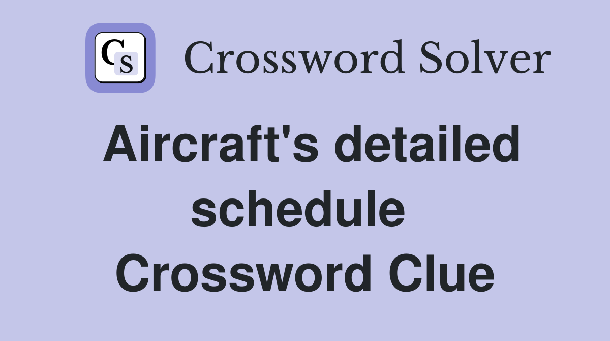 Aircraft's detailed schedule  Crossword Clue