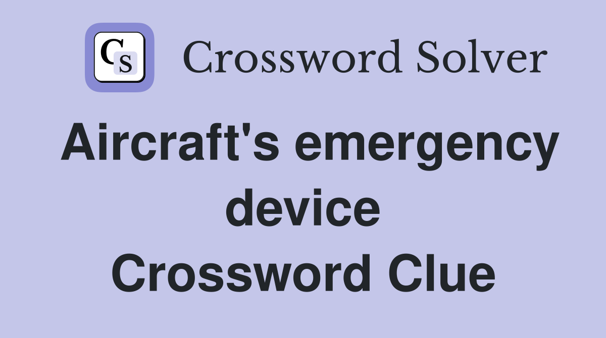 Aircraft's emergency device Crossword Clue