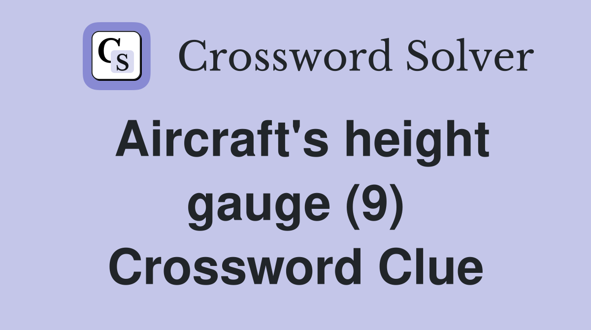 Aircraft's height gauge (9) Crossword Clue