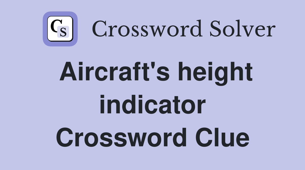 Aircraft's height indicator Crossword Clue