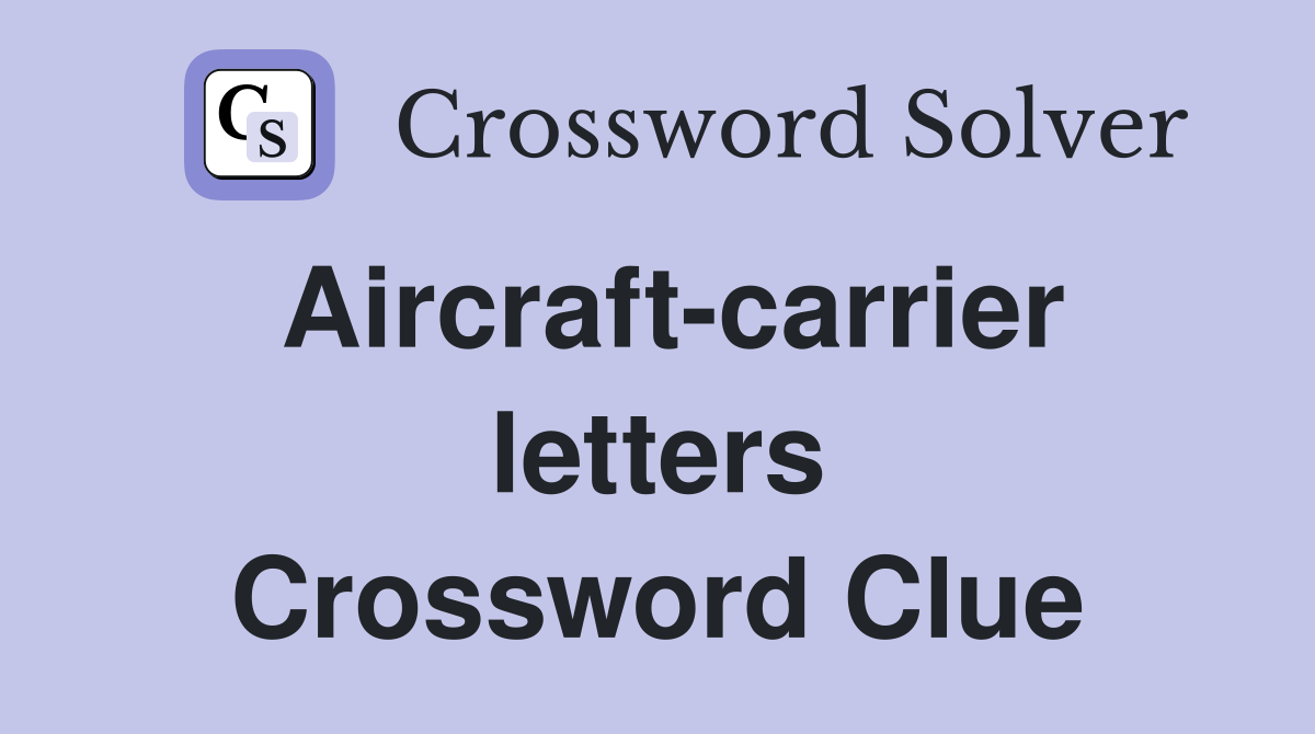 Aircraft-carrier letters Crossword Clue