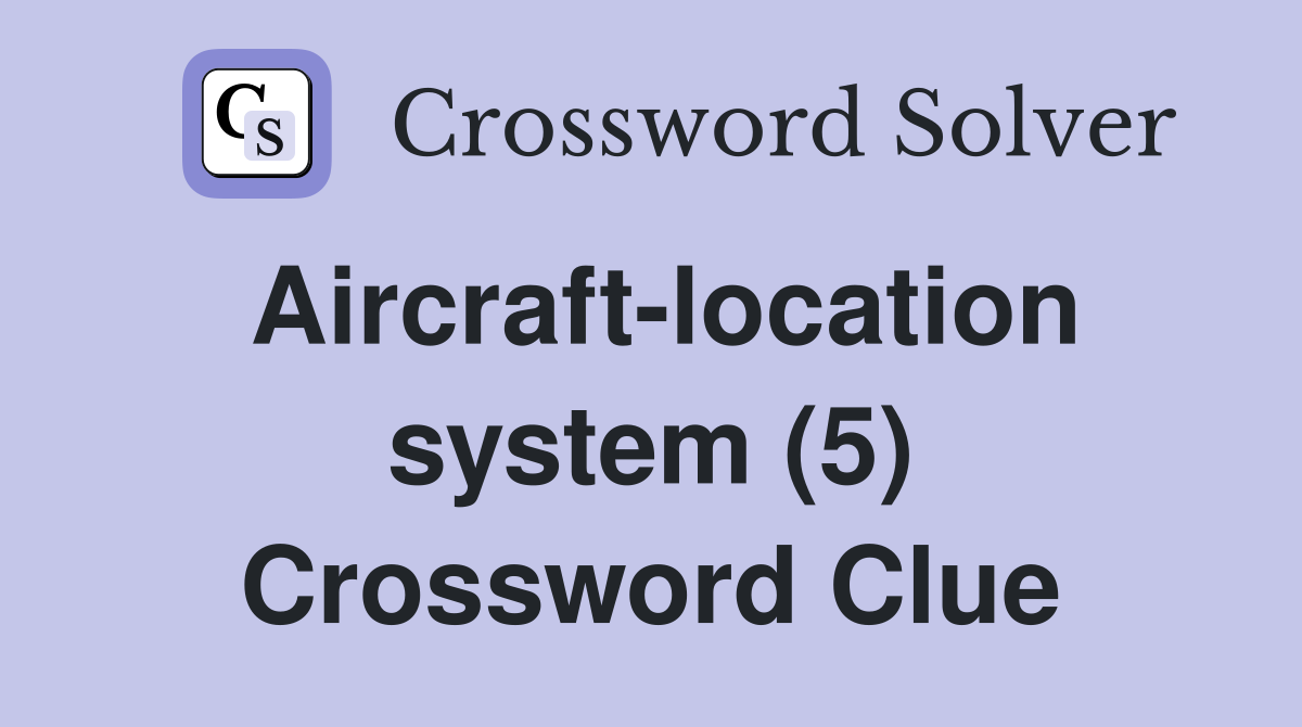 Aircraft-location system (5) Crossword Clue