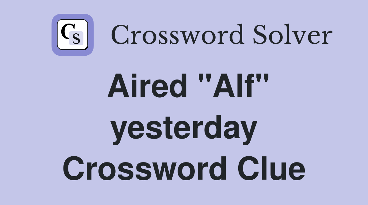 Aired "Alf" yesterday Crossword Clue