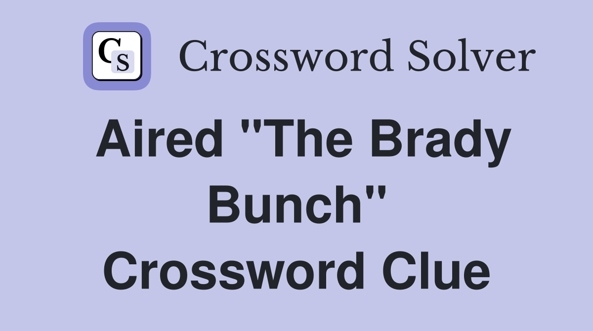 Aired "The Brady Bunch" Crossword Clue
