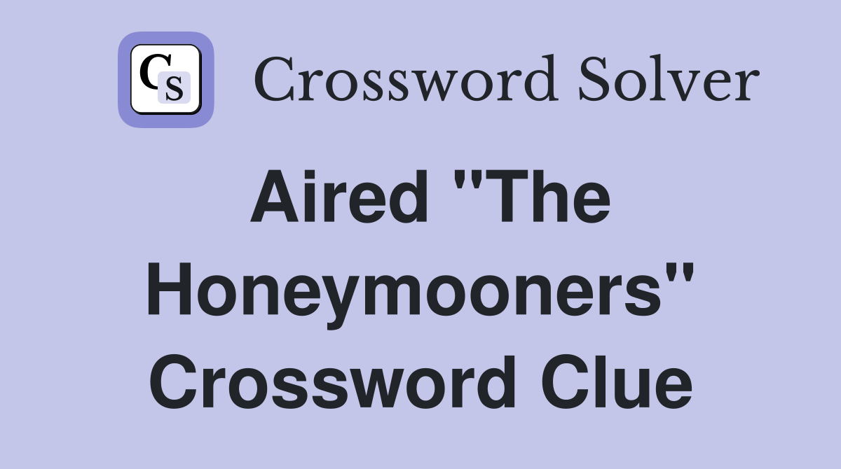 Aired "The Honeymooners" Crossword Clue