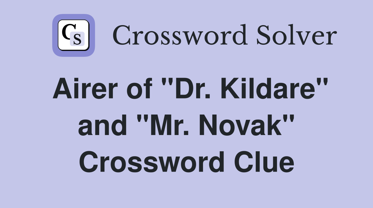 Airer of "Dr. Kildare" and "Mr. Novak" Crossword Clue